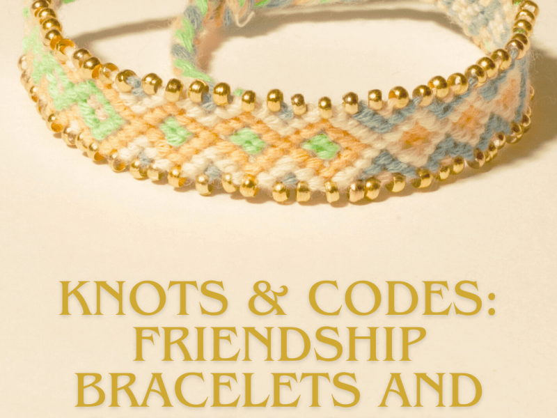 Knots & Codes: Friendship Bracelets and Queer&nbsp;History